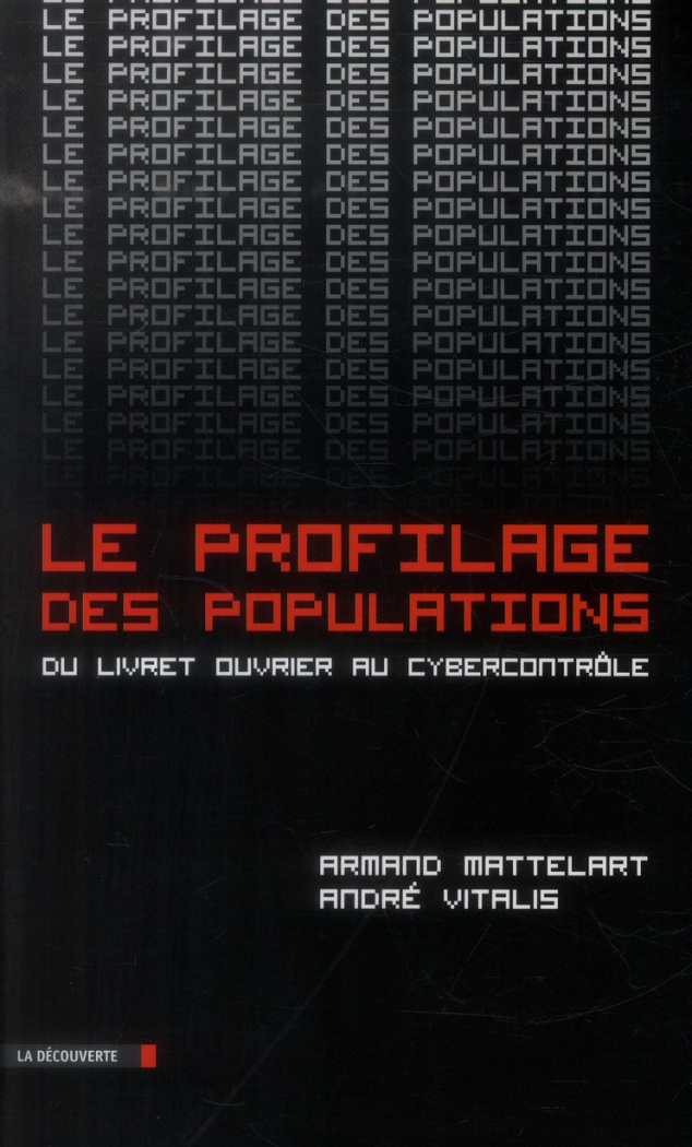 Le profilage des populations. Du livret ouvrier au cybercontrôle
