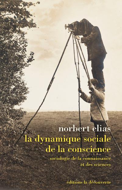La dynamique sociale de la conscience. Sociologie de la connaissance et des sciences