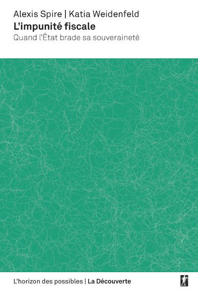 L'impunité fiscale. Quand l'Etat brade sa souveraineté
