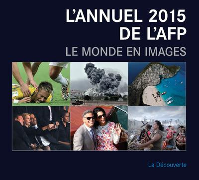 L'annuel 2015 de l'AFP. Le monde en images, Edition bilingue français-anglais