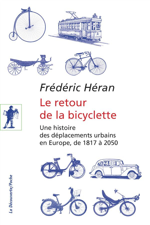 Le retour de la bicyclette. Une histoire des déplacements urbains en Europe, de 1817 à 2050