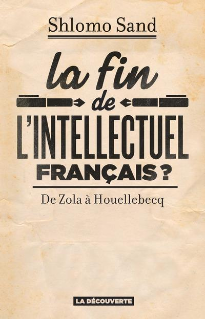 La fin de l'intellectuel français ? De Zola à Houellebecq