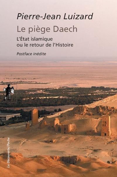 Le piège Daech. L'Etat islamique ou le retour de l'Histoire, Edition revue et augmentée
