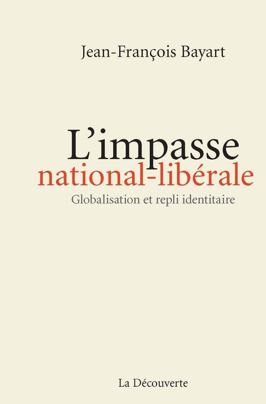 L'impasse nationale-libérale. Globalisation et repli identitaire