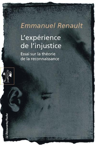 L'expérience de l'injustice. Essai sur la théorie de la reconnaissance, Edition revue et augmentée