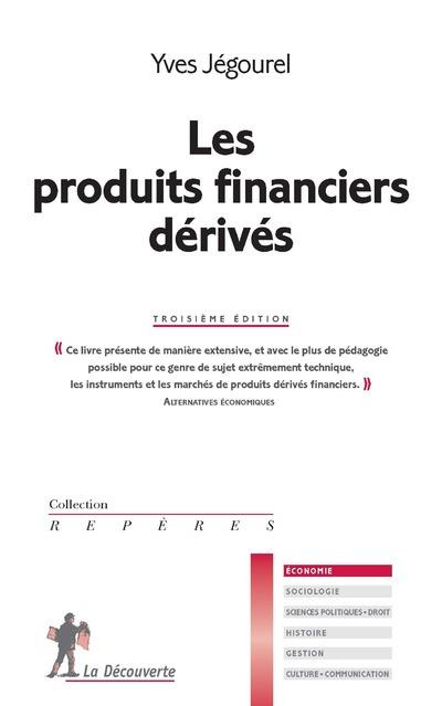Les produits financiers dérivés. 3e édition