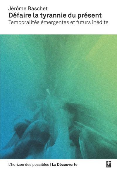 Défaire la tyrannie du présent. Temporalités émergentes et futurs inédits