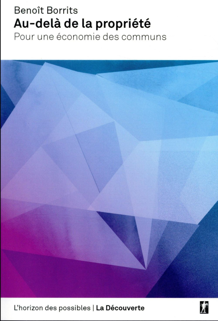 Au-delà de la propriété. Pour une économie des communs