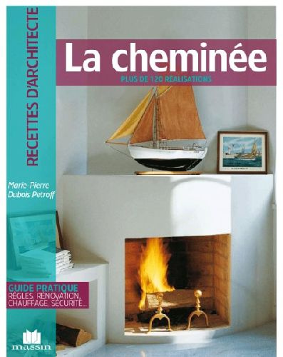 La cheminée. Plus de 120 réalisations
