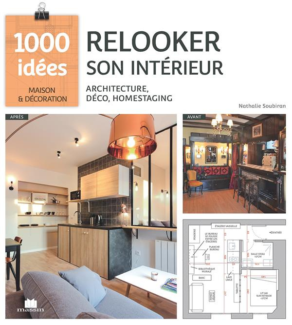 Relooker son intérieur. Architecture, déco, home staging