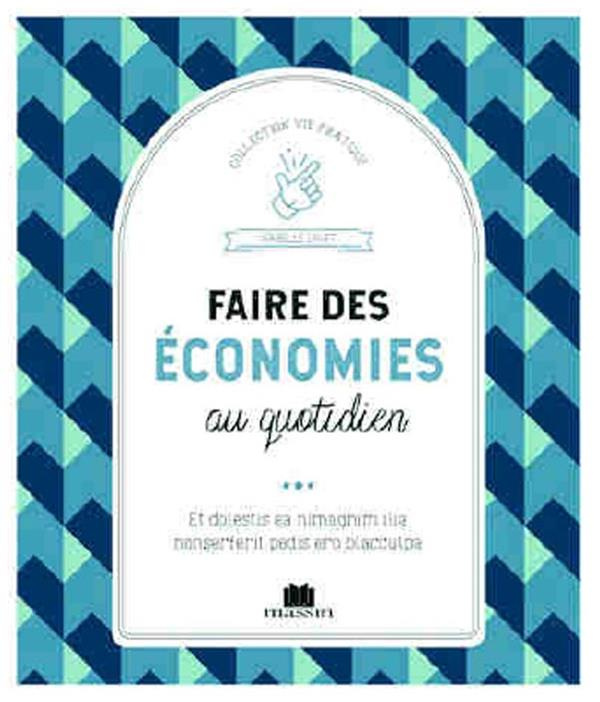 Faire des économies au quotidien. Astuces et bons plans pour prendre soin de ses finances