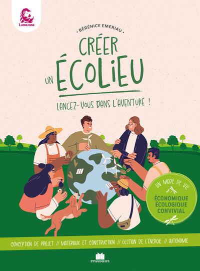 Créer un écolieu. Lancez-vous dans l'aventure !