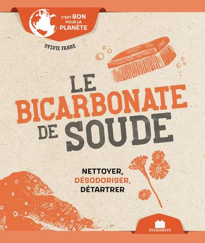 Le bicarbonate de soude. Nettoyer, désodoriser, détarter