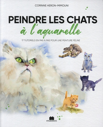 Peindre les chats à l'aquarelle. 17 tutoriels en pas à pas pour une peinture féline