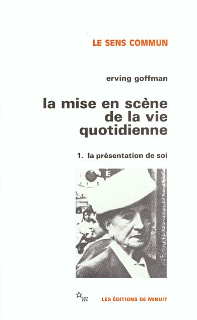LA MISE EN SCENE DE LA VIE QUOTIDIENNE. Tome 1, La présentation de soi