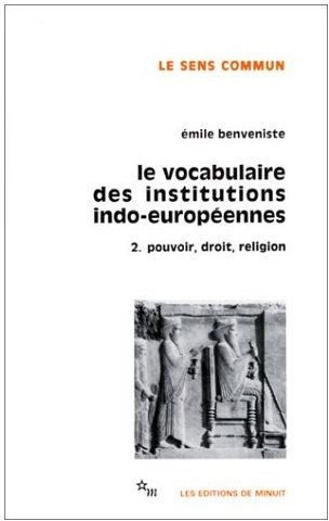 Le vocabulaire des institutions indo-européennes. Tome 2, Pouvoir, droit, religion