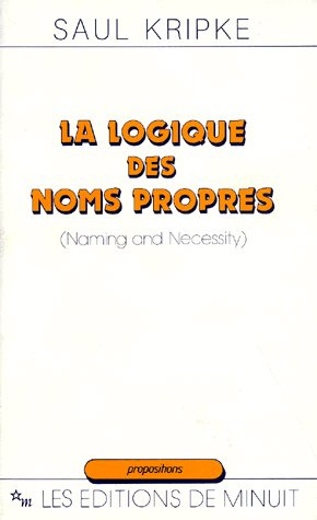 LA LOGIQUE DES NOMS PROPRES (NAMING AND NECESSITY)