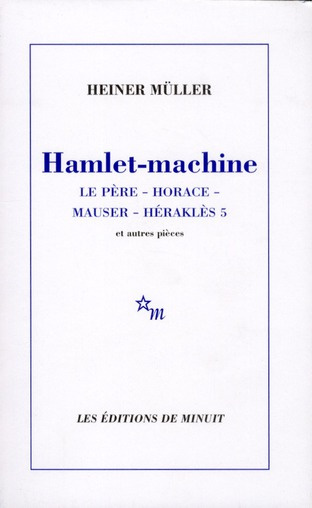 Hamlet-machine. Horace. Mauser. Héraklès 5. Et autres pièces