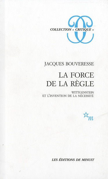 La force de la règle. Wittgenstein et l'invention de la nécessité