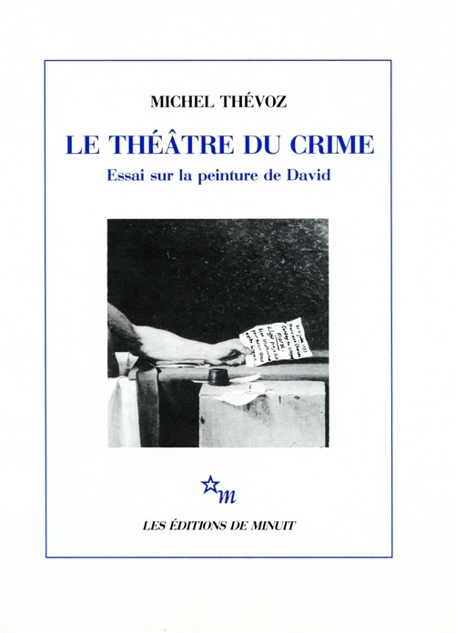 LE THEATRE DU CRIME. Essai sur la peinture de David