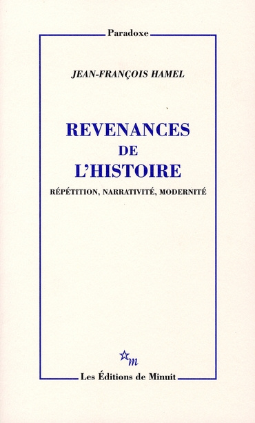 Revenances de l'histoire. Répétition, narrativité, modernité