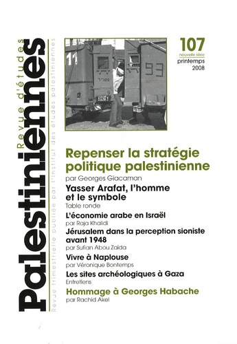 Revue d'études palestiniennes N° 107, printemps 2008 : Repenser la stratégie politique palestinienne