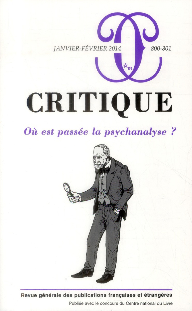 Critique N° 800-801, Janvier-février 2014 : Où est passée la psychanalyse ?