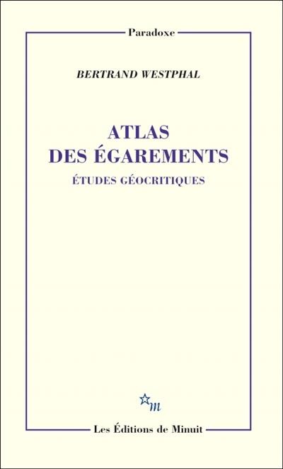 Atlas des égarements. Etudes géocritiques