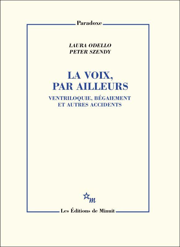 La voix, par ailleurs. Ventriloquie, bégaiement et autres accidents
