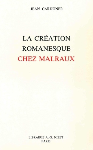 La Création romanesque chez Malraux
