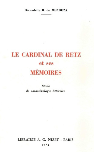 Le cardinal de Retz et ses Mémoires. Etude de caractérologie littéraire
