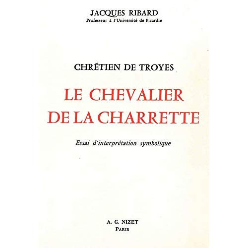 Le Chevalier de la Charrette, Chrétien de Troyes. Essai d'interprétation symbolique