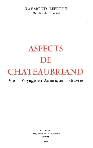 Aspects de Chateaubriand. Vie - Voyage en Amérique - Œuvres