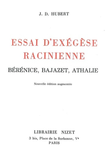 Essai d'exégèse racinienne. Bérénice, Bajazet, Athalie