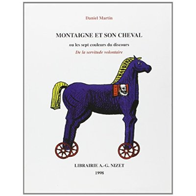 Montaigne et son cheval ou Les sept couleurs du discours "De la servitude volontaire"