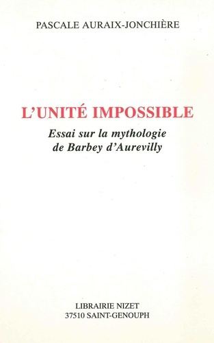 L'unité impossible. Essai sur la mythologie de Barbey d'Aurevilly