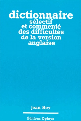 Dictionnaire sélectif et commenté des difficultés de la version anglaise