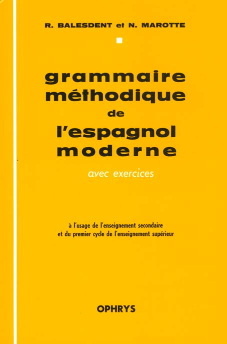 Grammaire méthodique de l'espagnol moderne. Avec exercices, à l'usage de l'enseignement secondaire e