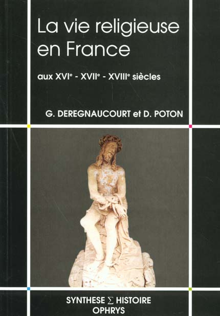 La vie religieuse en France aux XVIe, XVIIe, XVIIIe siècles