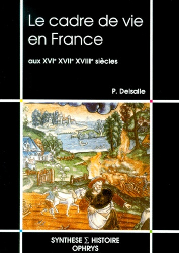 Le cadre de vie en France aux XVIème, XVIIème, XVIIIème siècles