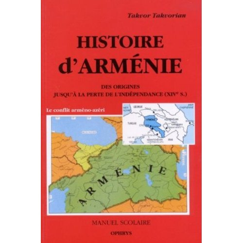 Histoire d'Arménie. Des origines jusqu'à la perte de l'indépendance (XIVe siècle), 3e édition revue