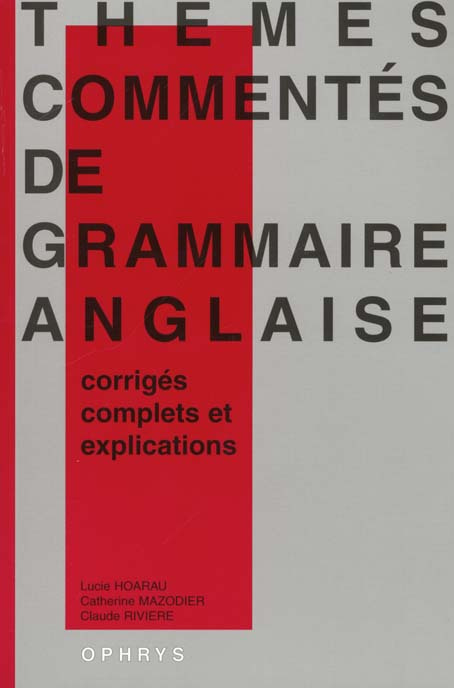 THEMES COMMENTES DE GRAMMAIRE ANGLAISE. Corrigés complets et explications