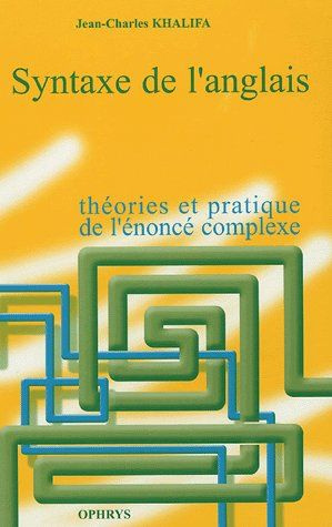 Syntaxe de l'Anglais . Théories et pratique de l'énoncé complexe au concours