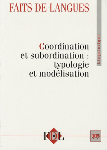 Faits de langues N° 28 : Coordination et subordination : typologie et modélisation