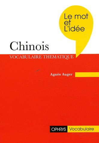 Chinois. Le mot et l'idée, révision thématique du vocabulaire