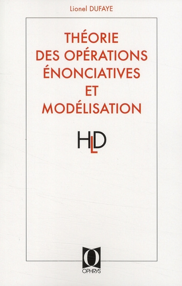 Théorie des Opérations Enonciatives et modélisation. Cheminement d'une réflexion linguistique