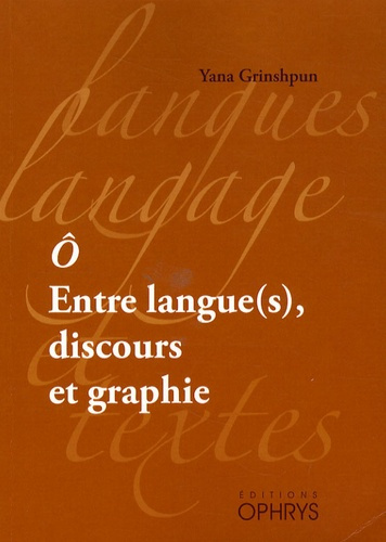 ô. Entre langue(s), discours et graphie