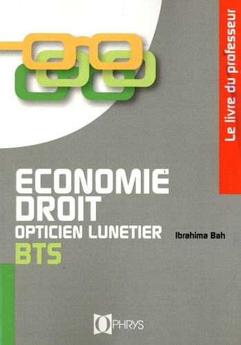 Economie-Droit BTS opticien lunetier. Le livre du professeur