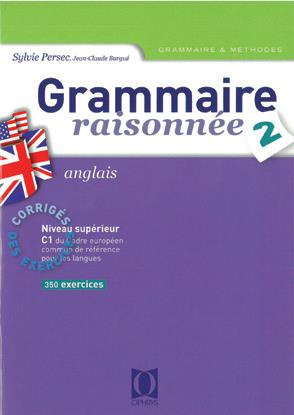 Grammaire raisonnée Anglais. Tome 2. Corrigés des exercices, enseignement supérieur, 400 nouveaux ex