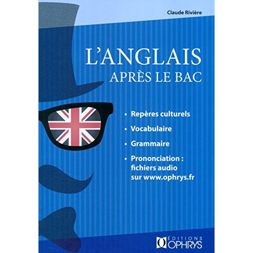 L'anglais après le Bac. Repères culturels, vocabulaire, grammaire, prononciation